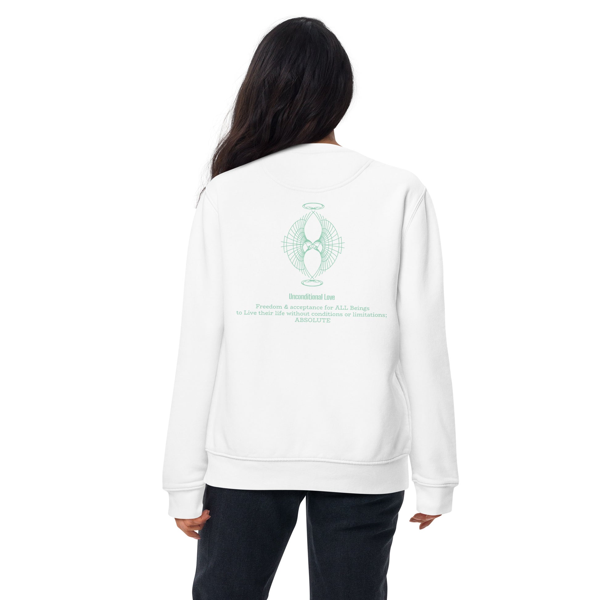 Back design of Unconditional Love Unisex white sweatshirt with the phrase 'Unconditional Love: Freedom & Acceptance for All Beings, to live their lives without conditions or limitations; ABSOLUTE to inspire mindfulness and compassion.